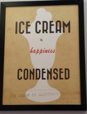 Ice Cream is Happiness Condensed