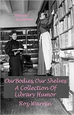 Our Bodies, Our Shelves, A Collection of Library Humor